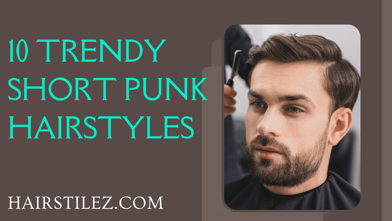 10 Trendy Short Punk Hairstyles